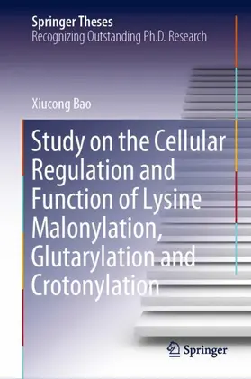 Bao |  Study on the Cellular Regulation and Function of Lysine Malonylation, Glutarylation and Crotonylation | Buch |  Sack Fachmedien