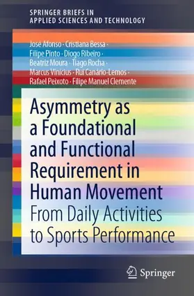Afonso / Moura / Bessa |  Asymmetry as a Foundational and Functional Requirement in Human Movement | Buch |  Sack Fachmedien
