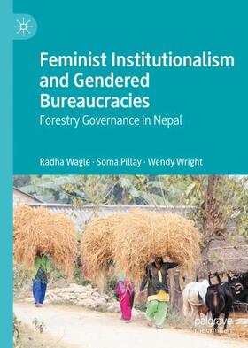 Wagle / Wright / Pillay | Feminist Institutionalism and Gendered Bureaucracies | Buch | 978-981-1525-87-2 | sack.de