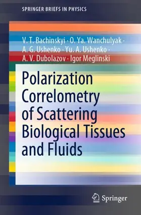 Bachinskyi / Wanchulyak / Meglinski |  Polarization Correlometry of Scattering Biological Tissues and Fluids | Buch |  Sack Fachmedien
