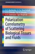 Bachinskyi / Wanchulyak / Meglinski |  Polarization Correlometry of Scattering Biological Tissues and Fluids | Buch |  Sack Fachmedien