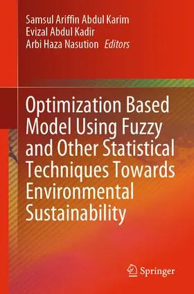 Karim / Kadir / Nasution | Optimization Based Model Using Fuzzy and Other Statistical Techniques Towards Environmental Sustainability | E-Book | www.sack.de