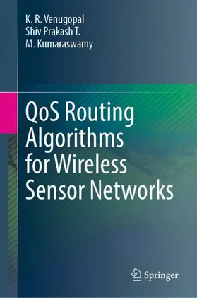 Venugopal / Kumaraswamy / T. |  QoS Routing Algorithms for Wireless Sensor Networks | Buch |  Sack Fachmedien