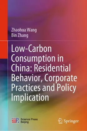 Zhang / Wang |  Low-Carbon Consumption in China: Residential Behavior, Corporate Practices and Policy Implication | Buch |  Sack Fachmedien