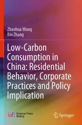 Zhang / Wang |  Low-Carbon Consumption in China: Residential Behavior, Corporate Practices and Policy Implication | Buch |  Sack Fachmedien