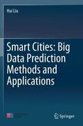 Liu |  Smart Cities: Big Data Prediction Methods and Applications | Buch |  Sack Fachmedien