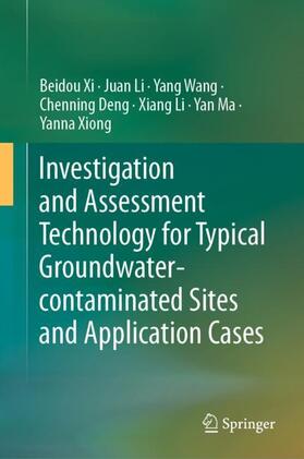 Xi / Li / Wang |  Investigation and Assessment Technology for Typical Groundwater-contaminated Sites and Application Cases | Buch |  Sack Fachmedien