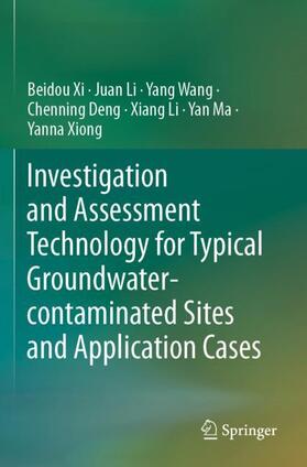 Xi / Li / Wang |  Investigation and Assessment Technology for Typical Groundwater-contaminated Sites and Application Cases | Buch |  Sack Fachmedien