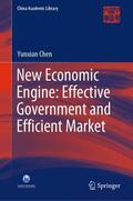 Chen |  New Economic Engine: Effective Government and Efficient Market | Buch |  Sack Fachmedien