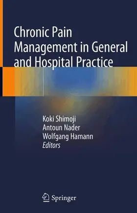 Shimoji / Hamann / Nader | Chronic Pain Management in General and Hospital Practice | Buch | 978-981-15-2932-0 | sack.de