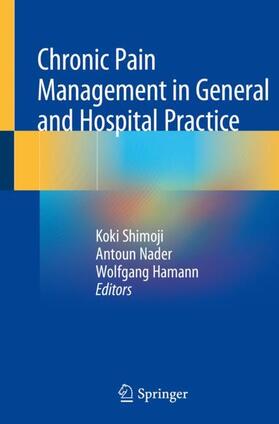 Shimoji / Hamann / Nader | Chronic Pain Management in General and Hospital Practice | Buch | 978-981-1529-35-1 | sack.de