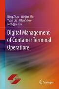 Zhao / Liu / Mi |  Digital Management of Container Terminal Operations | Buch |  Sack Fachmedien