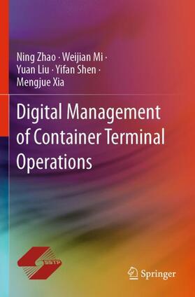 Zhao / Liu / Xia | Digital Management of Container Terminal Operations | Buch | 978-981-1529-39-9 | sack.de