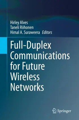 Alves / Riihonen / Suraweera |  Full-Duplex Communications for Future Wireless Networks | Buch |  Sack Fachmedien