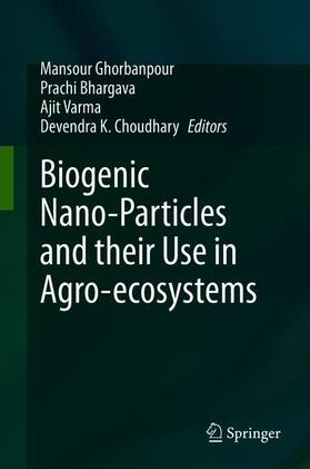 Ghorbanpour / Choudhary / Bhargava |  Biogenic Nano-Particles and their Use in Agro-ecosystems | Buch |  Sack Fachmedien