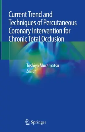 Muramatsu |  Current Trend and Techniques of Percutaneous Coronary Intervention for Chronic Total Occlusion | Buch |  Sack Fachmedien