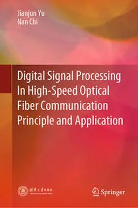 Yu / Chi | Digital Signal Processing In High-Speed Optical Fiber Communication Principle and Application | E-Book | www.sack.de