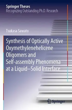 Sawato |  Synthesis of Optically Active Oxymethylenehelicene Oligomers and Self-assembly Phenomena at a Liquid-Solid Interface | Buch |  Sack Fachmedien