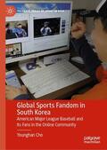 Cho |  Global Sports Fandom in South Korea | Buch |  Sack Fachmedien