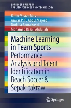 Muazu Musa / Abdullah / P.P. Abdul Majeed |  Machine Learning in Team Sports | Buch |  Sack Fachmedien