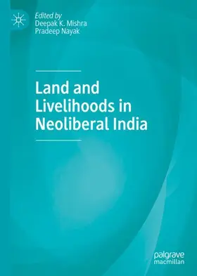 Nayak / Mishra |  Land and Livelihoods in Neoliberal India | Buch |  Sack Fachmedien