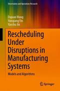 Wang / Jin / Yin |  Rescheduling Under Disruptions in Manufacturing Systems | Buch |  Sack Fachmedien