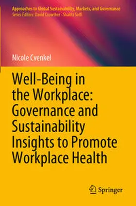 Cvenkel | Well-Being in the Workplace: Governance and Sustainability Insights to Promote Workplace Health | Buch | 978-981-15-3621-2 | sack.de