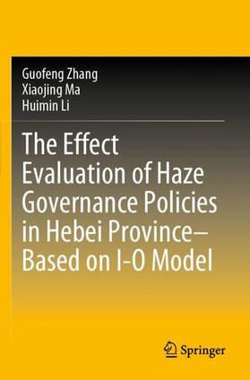 Zhang / Li / Ma | The Effect Evaluation of Haze Governance Policies in Hebei Province¿Based on I-O Model | Buch | 978-981-1537-59-2 | sack.de