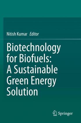 Kumar |  Biotechnology for Biofuels: A Sustainable Green Energy Solution | Buch |  Sack Fachmedien