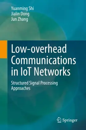 Shi / Zhang / Dong |  Low-overhead Communications in IoT Networks | Buch |  Sack Fachmedien