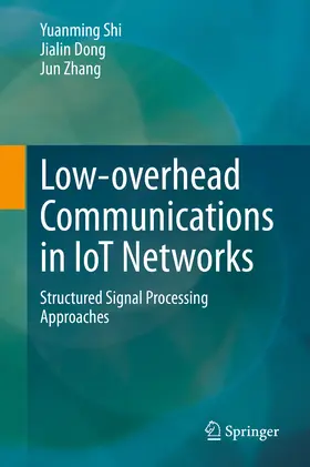 Shi / Dong / Zhang | Low-overhead Communications in IoT Networks | E-Book | sack.de