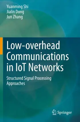 Shi / Zhang / Dong |  Low-overhead Communications in IoT Networks | Buch |  Sack Fachmedien