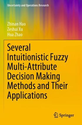Hao / Zhao / Xu | Several Intuitionistic Fuzzy Multi-Attribute Decision Making Methods and Their Applications | Buch | 978-981-1538-93-3 | sack.de
