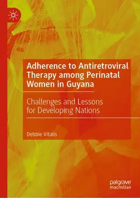 Vitalis |  Adherence to Antiretroviral Therapy among Perinatal Women in Guyana | Buch |  Sack Fachmedien