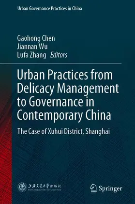 Chen / Zhang / Wu |  Urban Practices from Delicacy Management to Governance in Contemporary China | Buch |  Sack Fachmedien