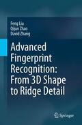Liu / Zhang / Zhao |  Advanced Fingerprint Recognition: From 3D Shape to Ridge Detail | Buch |  Sack Fachmedien