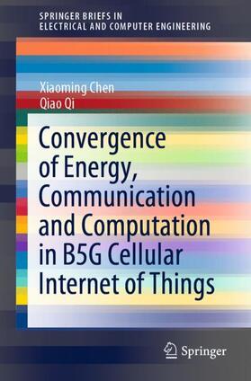 Qi / Chen |  Convergence of Energy, Communication and Computation in B5G Cellular Internet of Things | Buch |  Sack Fachmedien
