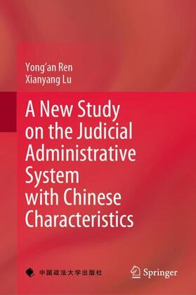 Lu / Ren | A New Study on the Judicial Administrative System with Chinese Characteristics | Buch | 978-981-1541-81-0 | sack.de