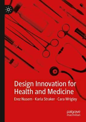 Nusem / Wrigley / Straker | Design Innovation for Health and Medicine | Buch | 978-981-1543-64-7 | sack.de