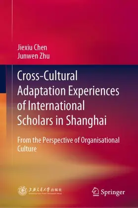 Zhu / Chen |  Cross-Cultural Adaptation Experiences of International Scholars in Shanghai | Buch |  Sack Fachmedien