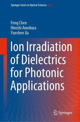 Chen / Jia / Amekura |  Ion Irradiation of Dielectrics for Photonic Applications | Buch |  Sack Fachmedien