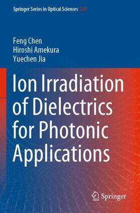Chen / Jia / Amekura |  Ion Irradiation of Dielectrics for Photonic Applications | Buch |  Sack Fachmedien