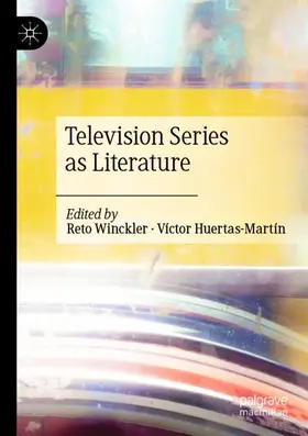 Huertas-Martín / Winckler |  Television Series as Literature | Buch |  Sack Fachmedien