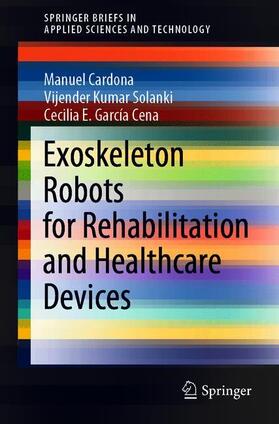 Cardona / García Cena / Solanki | Exoskeleton Robots for Rehabilitation and Healthcare Devices | Buch | 978-981-1547-31-7 | sack.de