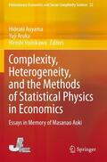 Aoyama / Yoshikawa / Aruka |  Complexity, Heterogeneity, and the Methods of Statistical Physics in Economics | Buch |  Sack Fachmedien