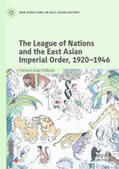 Goto-Shibata |  The League of Nations and the East Asian Imperial Order, 1920–1946 | eBook | Sack Fachmedien