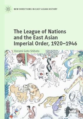 Goto-Shibata | The League of Nations and the East Asian Imperial Order, 1920¿1946 | Buch | 978-981-1549-70-0 | sack.de