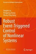 Liu / Jiang / Zhang |  Robust Event-Triggered Control of Nonlinear Systems | Buch |  Sack Fachmedien