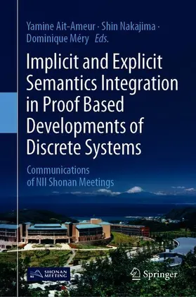 Ait-Ameur / Méry / Nakajima |  Implicit and Explicit Semantics Integration in Proof-Based Developments of Discrete Systems | Buch |  Sack Fachmedien