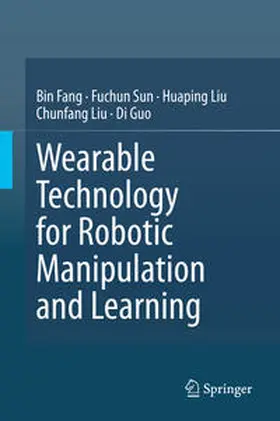 Fang / Sun / Liu |  Wearable Technology for Robotic Manipulation and Learning | eBook | Sack Fachmedien